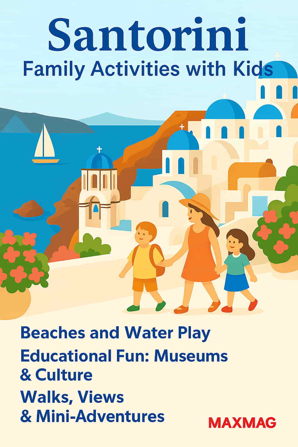 Illustrated poster of a family walking through Santorini’s whitewashed streets with blue domes, set against the Aegean Sea. At the bottom, a red MAXMAG logo appears beneath bold blue text listing kid-friendly activities like beaches, museums, and scenic walks.