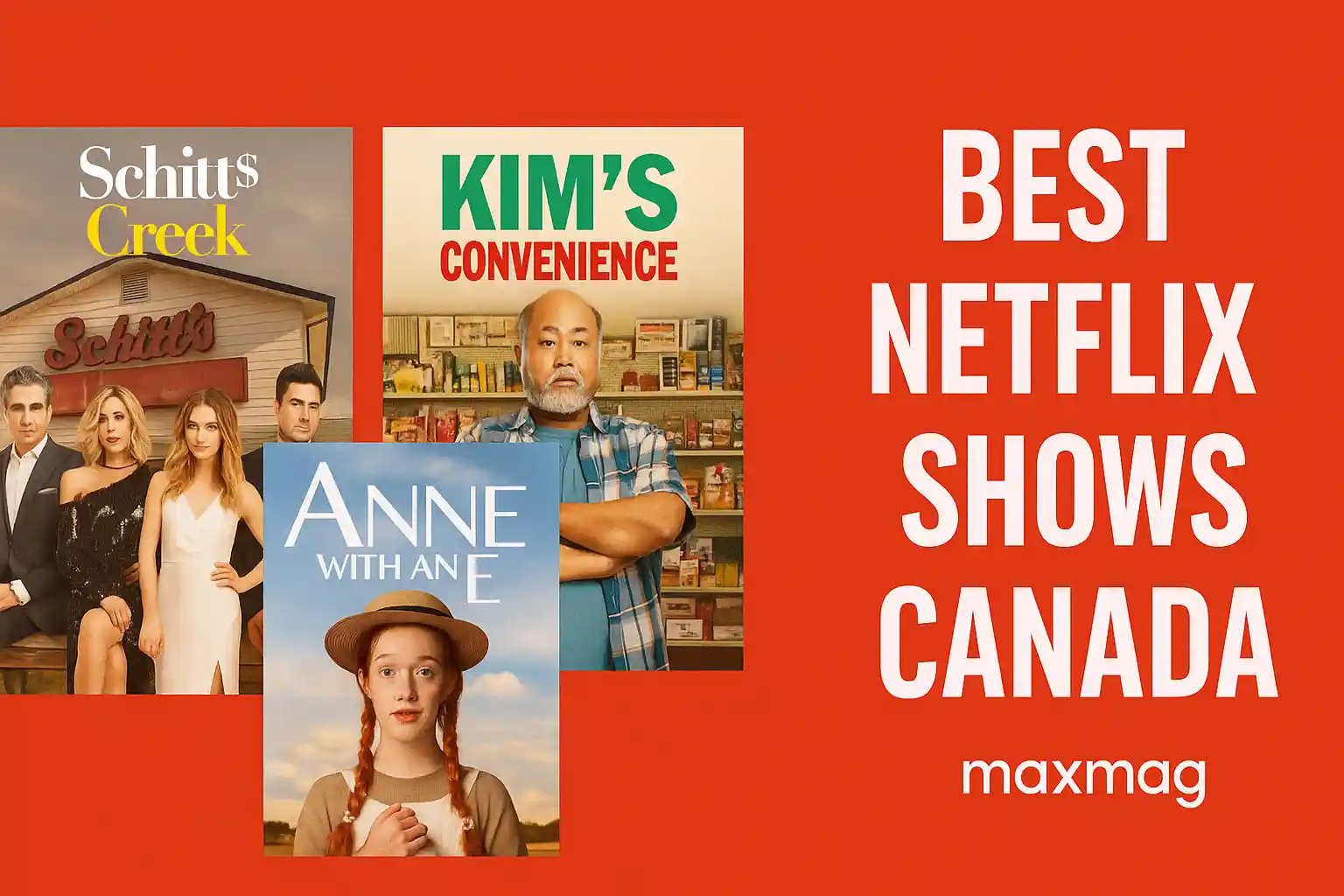 Wide Canadian-style thumbnail for “Best Netflix Shows Canada” featuring real posters of Schitt’s Creek, Kim’s Convenience, and Anne with an E, arranged over a vibrant red background with bold white title text and Maxmag logo.