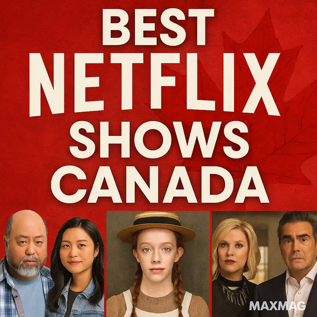 Thumbnail for "Best Netflix Shows Canada" featuring a red maple leaf background, bold white title text, and stills from Kim’s Convenience, Anne with an E, and Schitt’s Creek, with Maxmag logo at the bottom right.