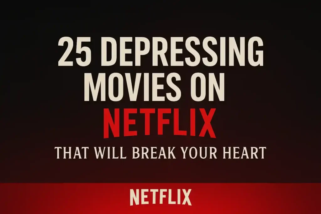 Thumbnail collage of 5 depressing Netflix movies – posters from "Manchester by the Sea," "Stronger," "Ain’t Them Bodies Saints," "The Pursuit of Happyness," and "Blue Valentine," with dark tones and bold white/red title text above.