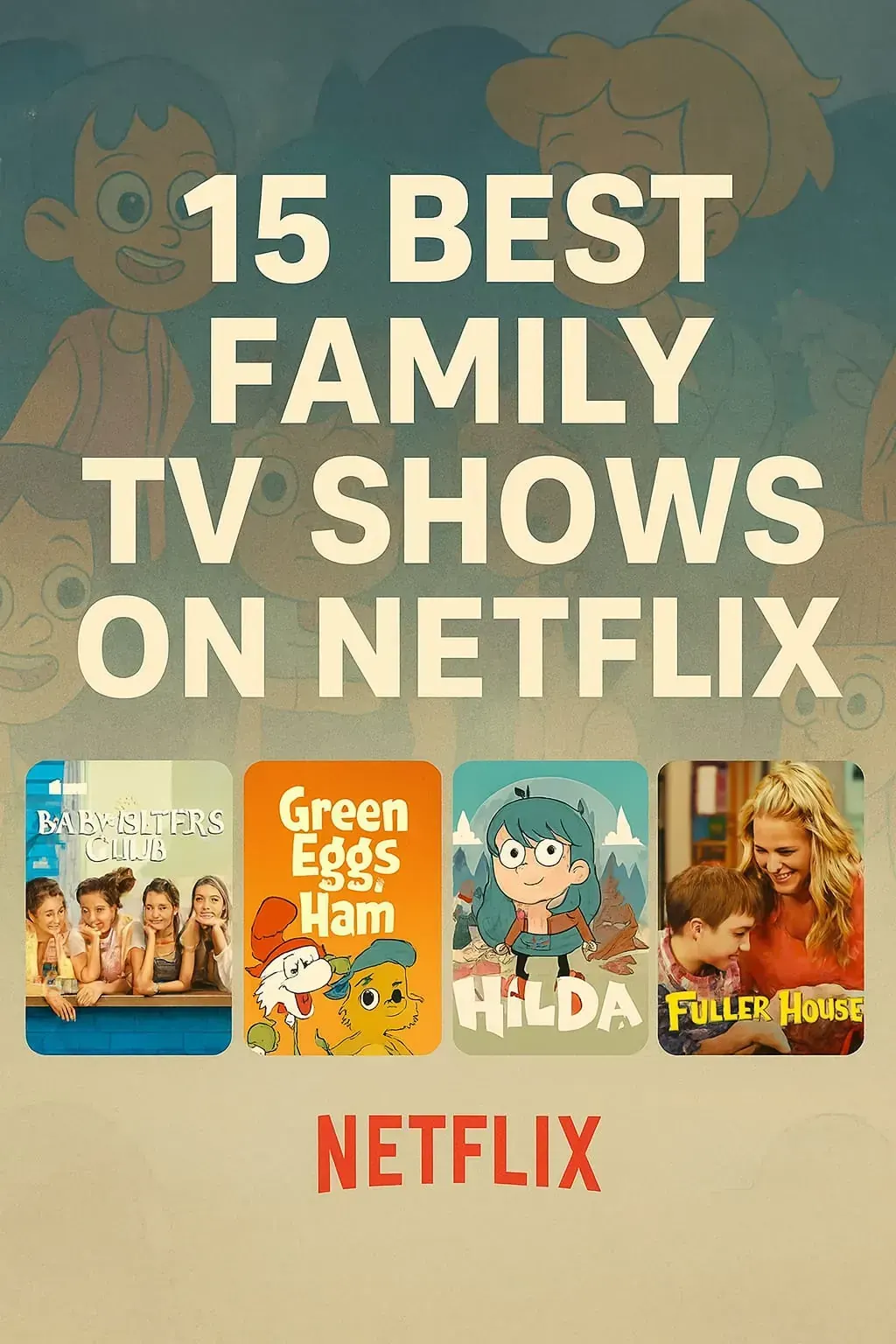 “Promotional thumbnail for 12 Good Family TV Shows on Netflix featuring posters from Lost in Space, Hilda, Nailed It!, and Our Planet on a colorful family-themed background.”