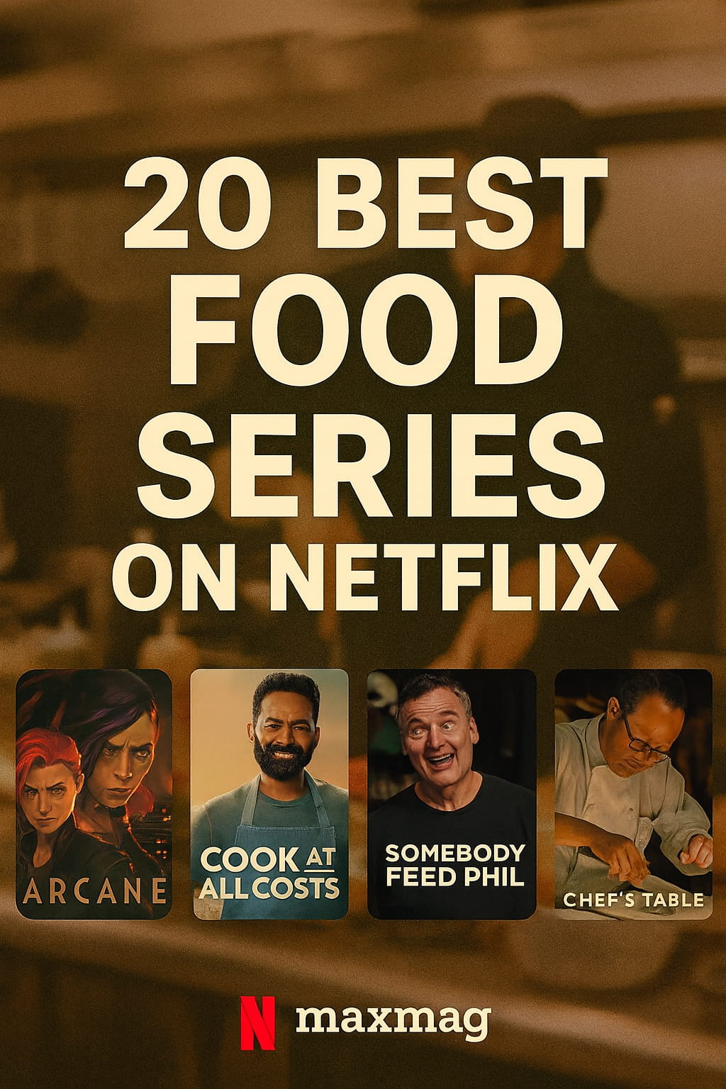 "20 Best Food Series on Netflix promotional thumbnail featuring Cook at All Costs, Somebody Feed Phil, and Chef’s Table posters with a chef kitchen background."