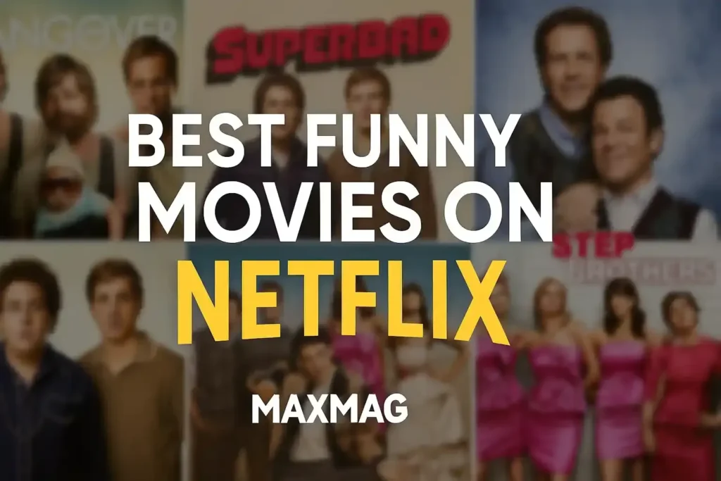 Thumbnail with lightly blurred background of five Netflix comedy posters (The Hangover, Superbad, Step Brothers, Bridesmaids, Ferris Bueller’s Day Off), bold white-and-yellow centered title “Best Funny Movies on Netflix” fully visible, and Maxmag logo at the bottom center.