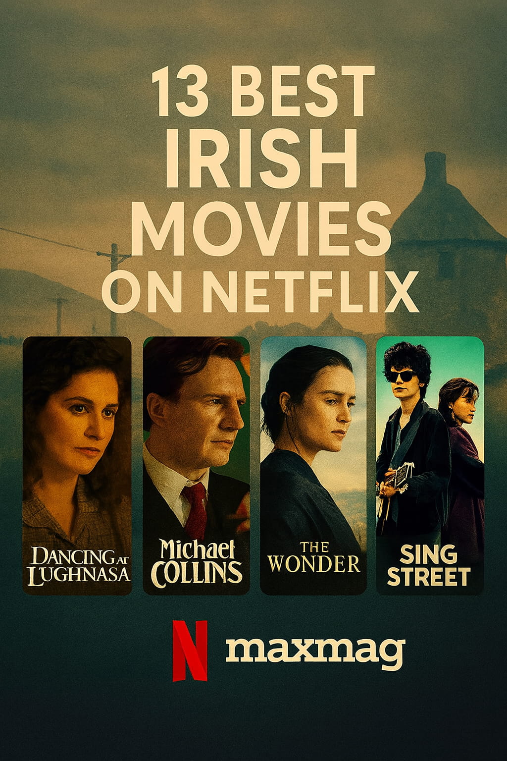 “Thumbnail for 12 Best Irish Movies on Netflix featuring posters of The Siege of Jadotville, The Wonder, Sing Street, and Brooklyn against a cinematic Irish countryside background with Maxmag branding.”