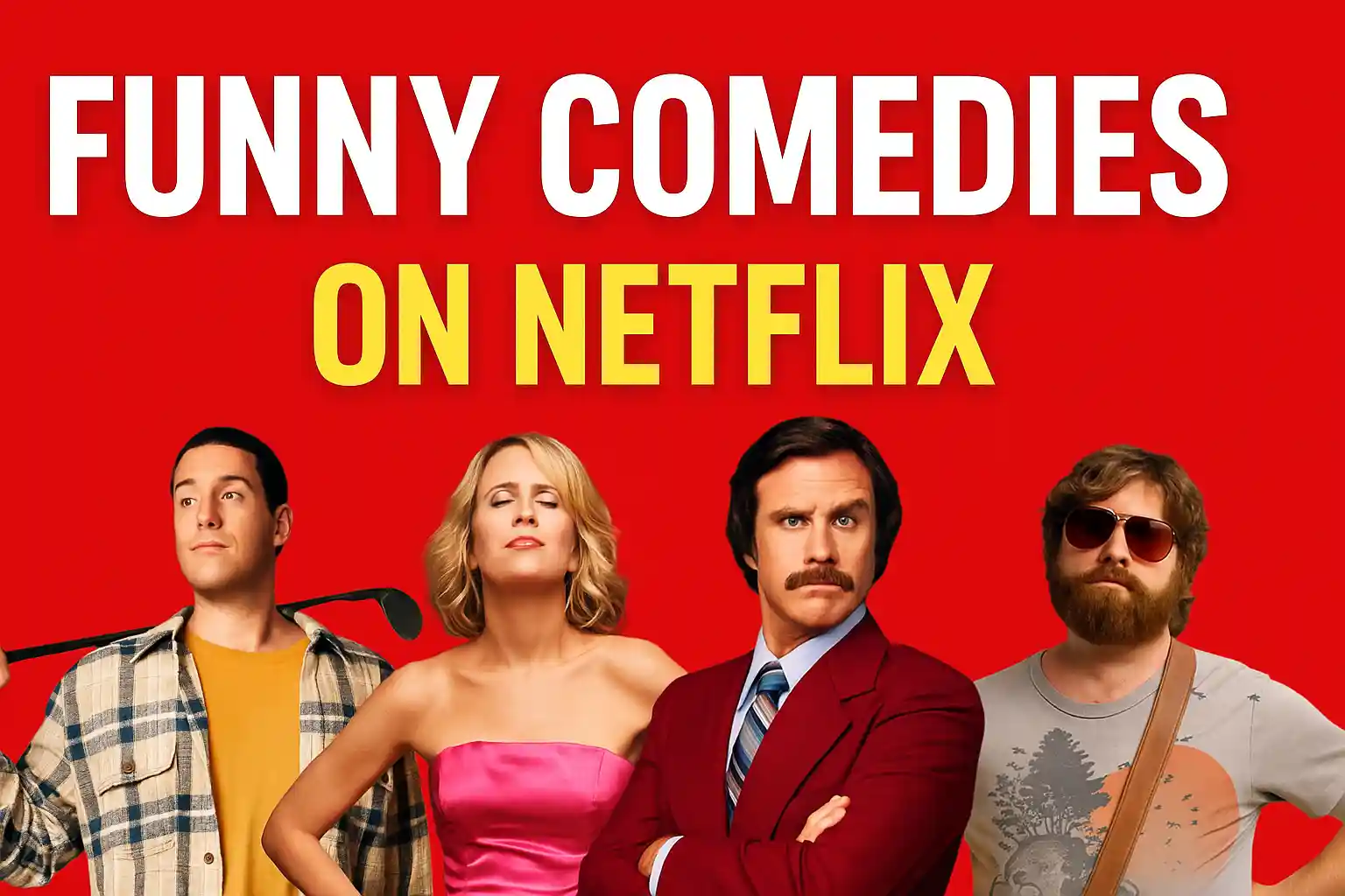 Funny Comedies on Netflix – thumbnail in a bold red-and-yellow style featuring Adam Sandler, Kristen Wiig, Will Ferrell, and Zach Galifianakis striking comical poses.