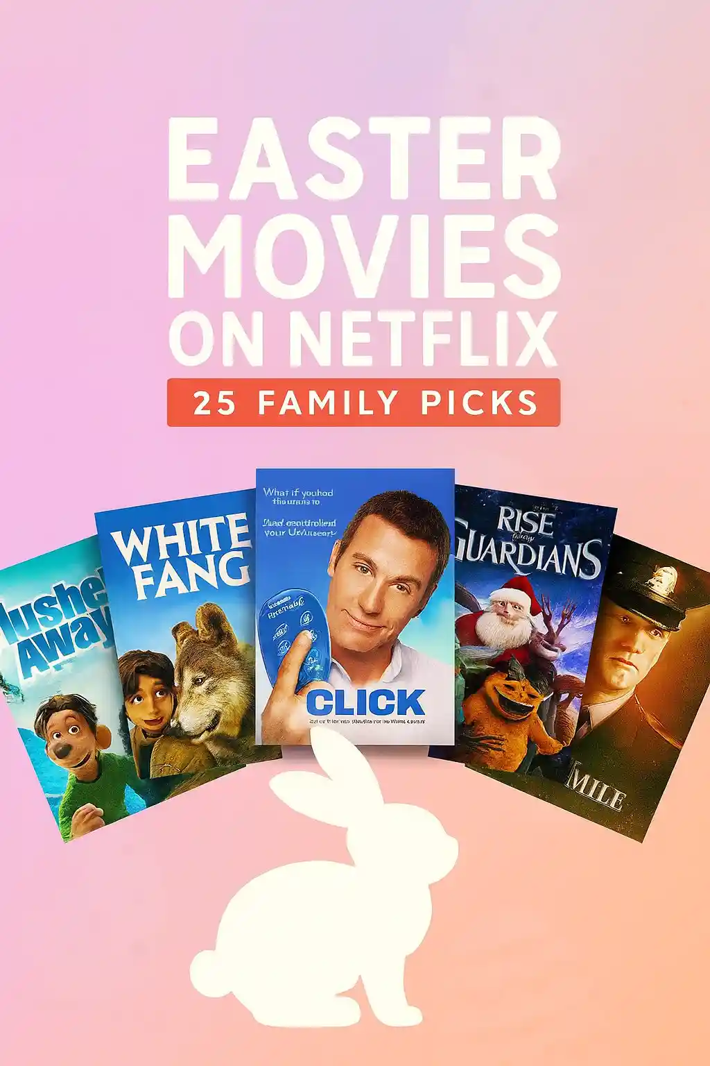 Thumbnail for "Easter Movies on Netflix – 25 Family Picks" with pastel purple-pink Easter-themed background, bold white title text, and five movie posters (Flushed Away, White Fang, Click, Rise of the Guardians, The Green Mile) displayed above a white Easter bunny silhouette.