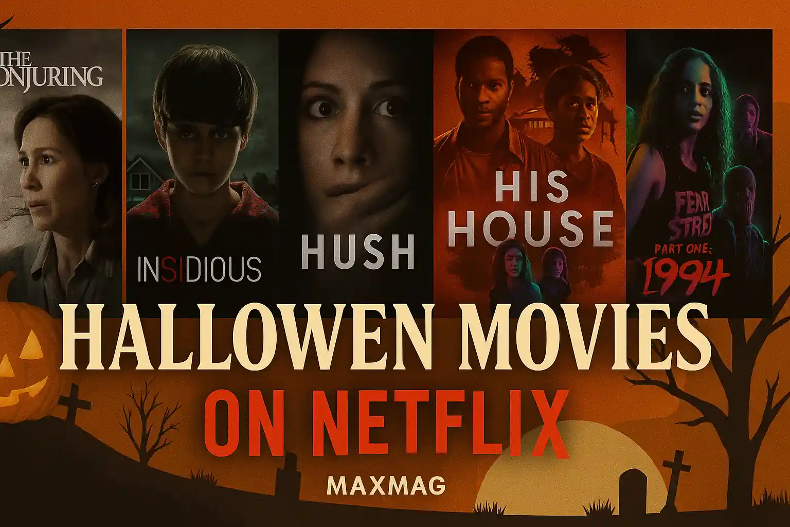 Wide thumbnail for Halloween Movies on Netflix featuring posters of The Conjuring, Insidious, Hush, His House, and Fear Street 1994 with spooky graveyard background