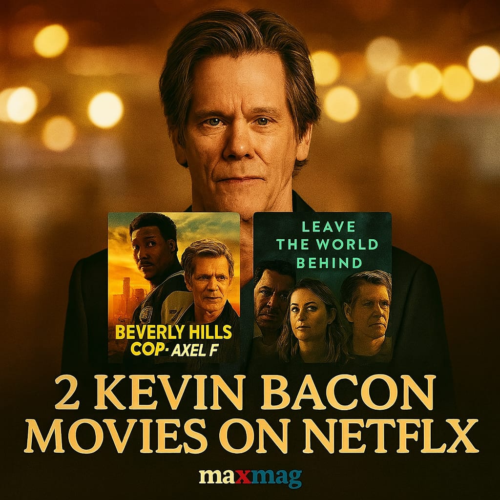 Kevin Bacon Movies on Netflix featuring Beverly Hills Cop: Axel F and Leave the World Behind — Maxmag cinematic thumbnail