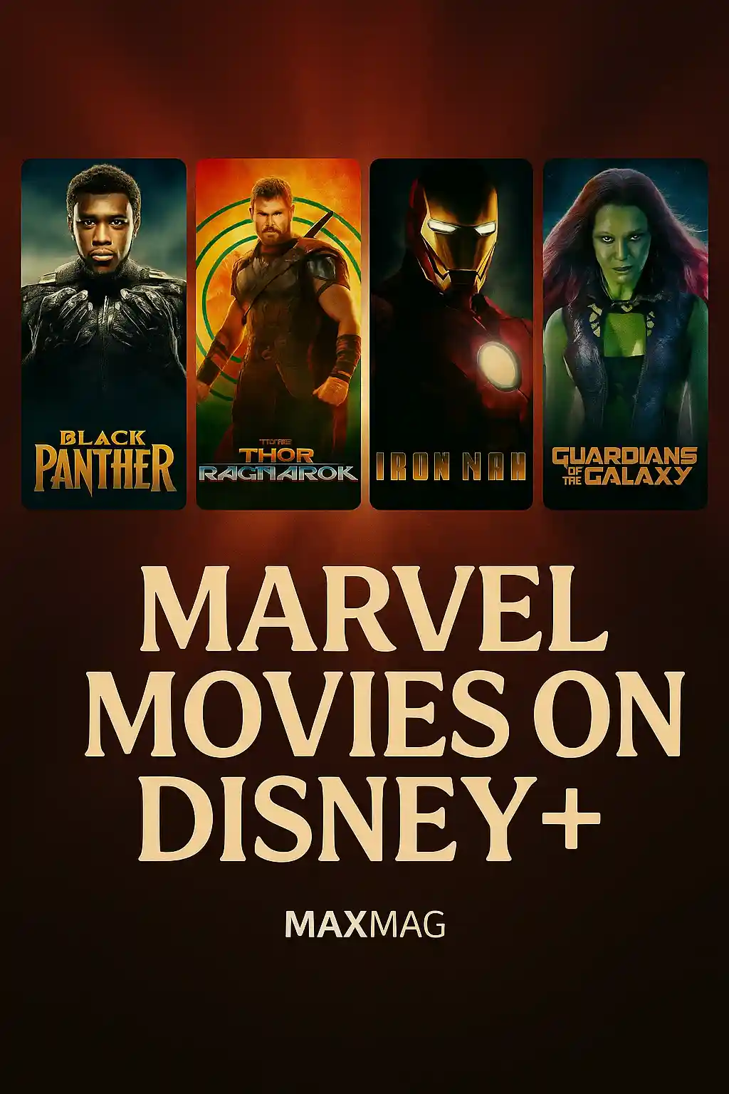 Cinematic thumbnail featuring posters of Black Panther, Thor: Ragnarok, Iron Man, and Guardians of the Galaxy against a dark red cosmic background. Bold cream text reads "Marvel Movies on Disney+" with MAXMAG branding at the bottom.