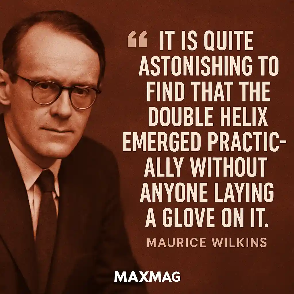 Sepia-toned portrait of Maurice Wilkins with his quote “It is quite astonishing to find that the double helix emerged practically without anyone laying a glove on it” beside him, and Maxmag branding at the bottom center.