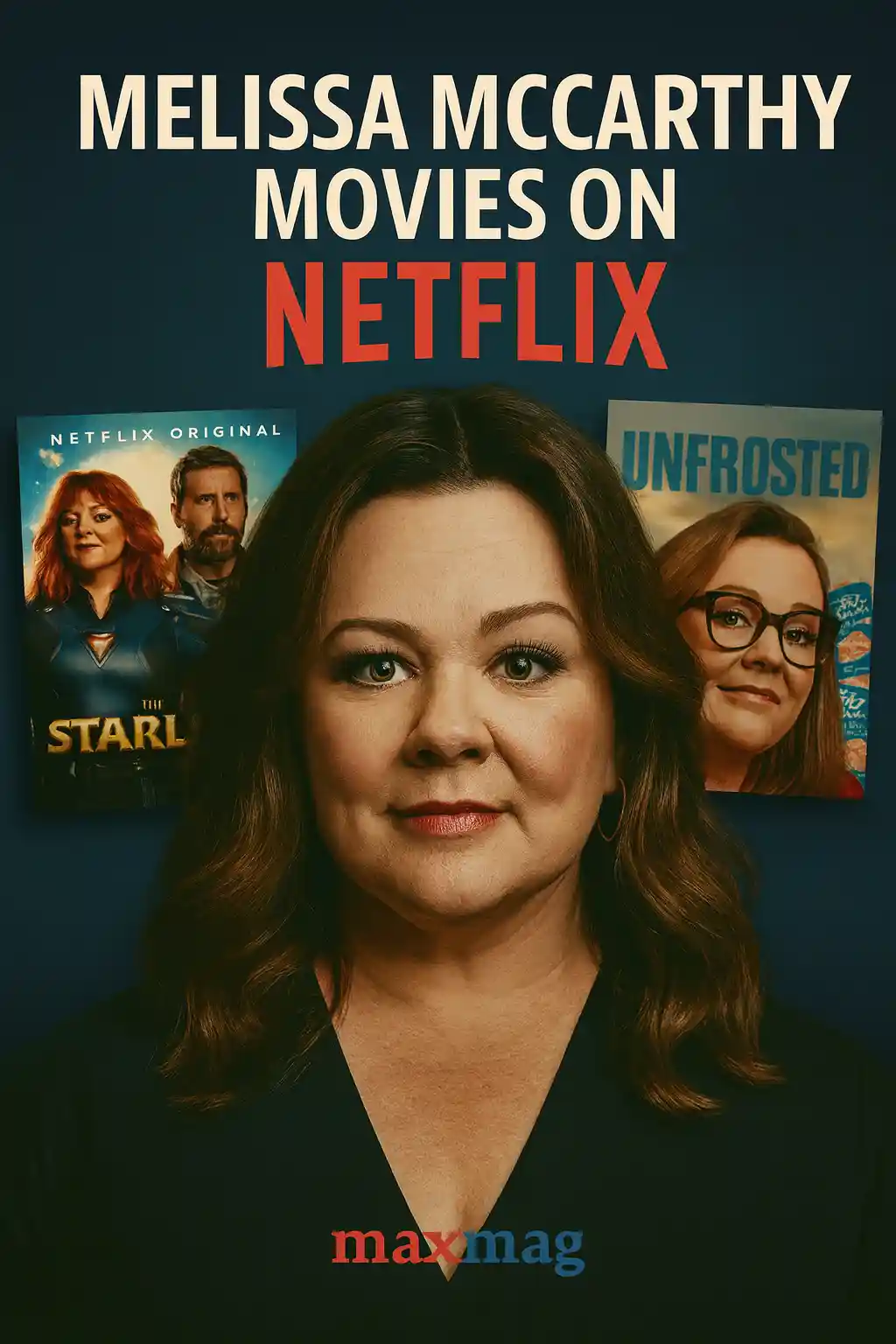 A cinematic thumbnail featuring Melissa McCarthy at the center, with posters of The Starling and Unfrosted placed behind her, styled in a teal-blue background with “Melissa McCarthy Movies on Netflix” text above and the Maxmag logo at the bottom.