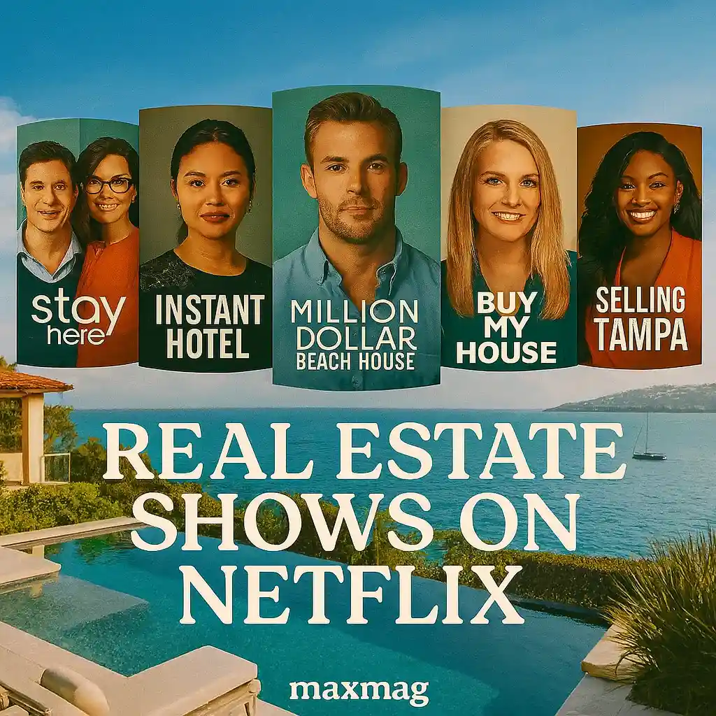 "Thumbnail collage of five Netflix real estate shows — Stay Here, Instant Hotel, Million Dollar Beach House, Buy My House, and Selling Tampa — set against a luxurious seaside property with the title 'REAL ESTATE SHOWS ON NETFLIX' and Maxmag branding."