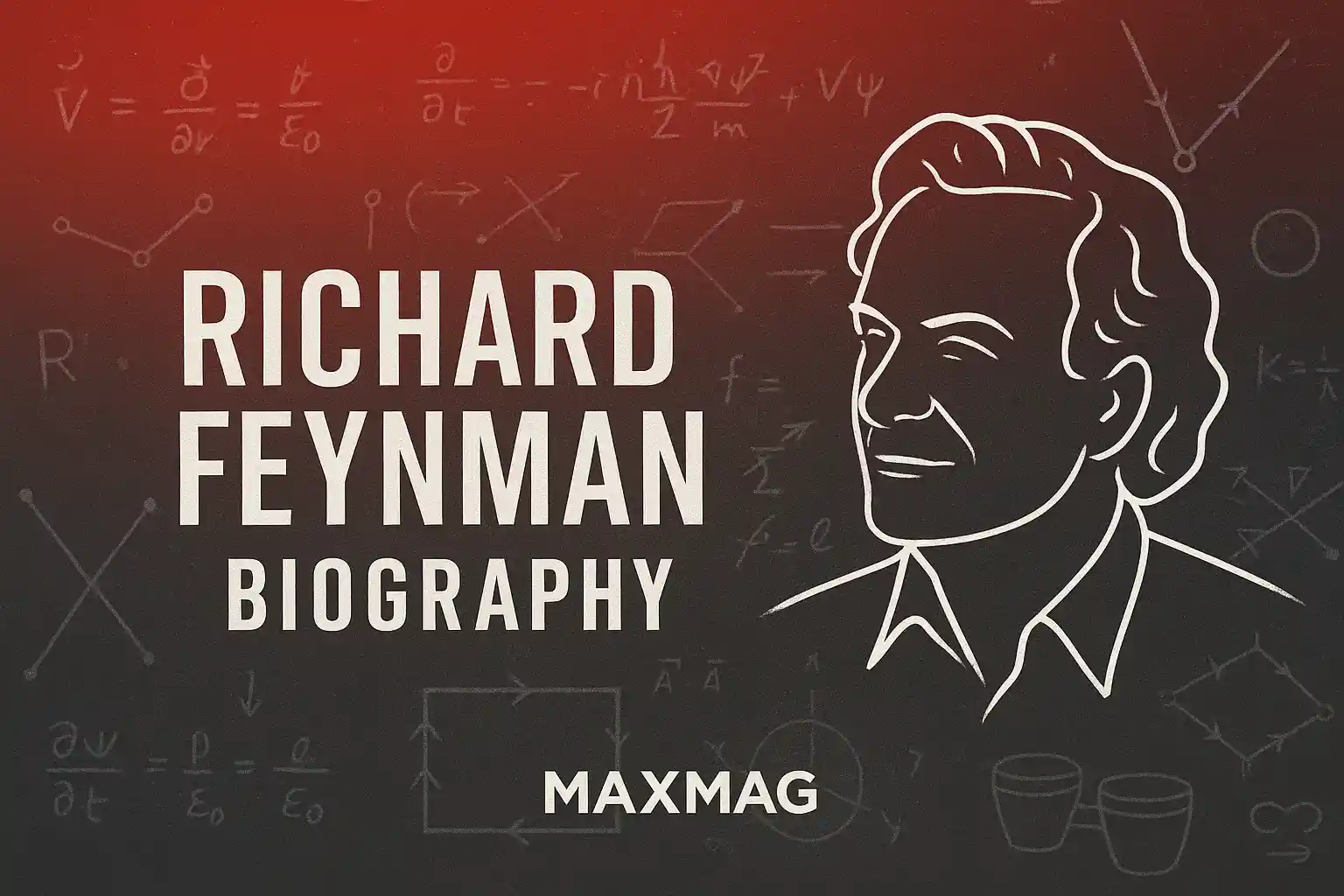 Richard Feynman Biography” thumbnail in Pisa-style: chalkboard background with physics symbols, minimalist line-art portrait of Feynman on the right, bold white title centered, red gradient glow at top, MAXMAG branding at bottom center.