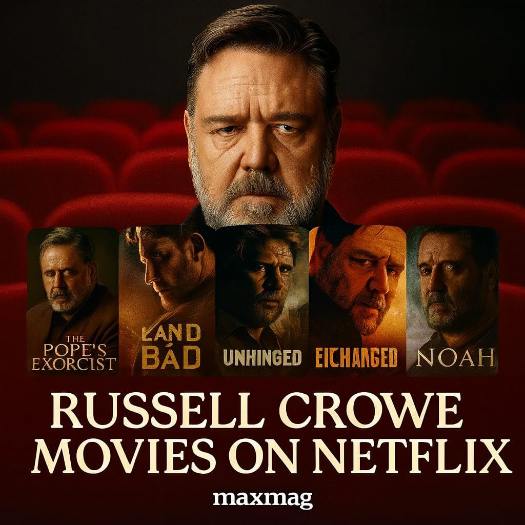 Russell Crowe with posters of The Pope’s Exorcist, Land of Bad, Unhinged, The Next Three Days, and Noah, with title 'Russell Crowe Movies on Netflix' and Maxmag logo