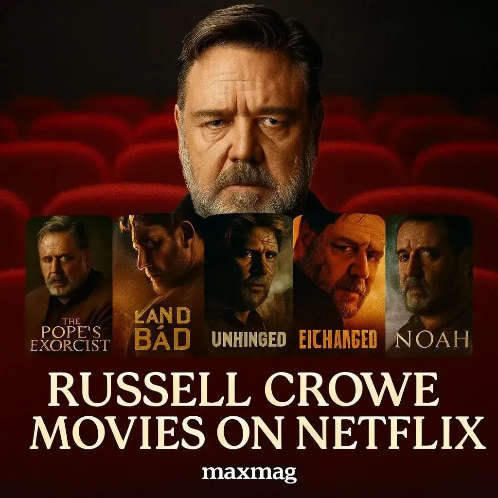 Russell Crowe with posters of The Pope’s Exorcist, Land of Bad, Unhinged, The Next Three Days, and Noah, with title 'Russell Crowe Movies on Netflix' and Maxmag logo