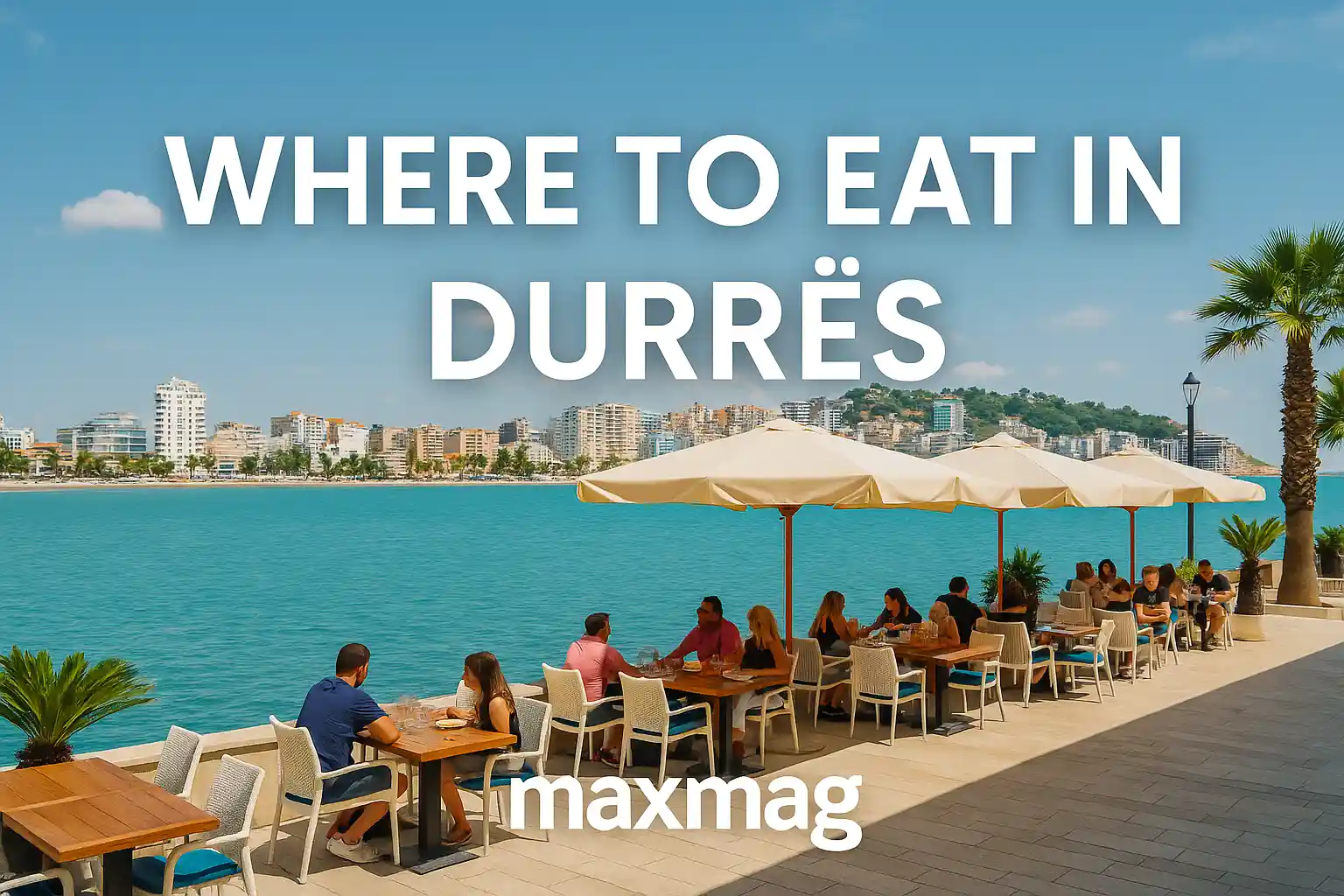 Wide thumbnail for “Where to Eat in Durrës” showing a sunny seaside terrace with diners under umbrellas, turquoise Adriatic waters, city skyline, and MaxMag logo at the bottom center.
