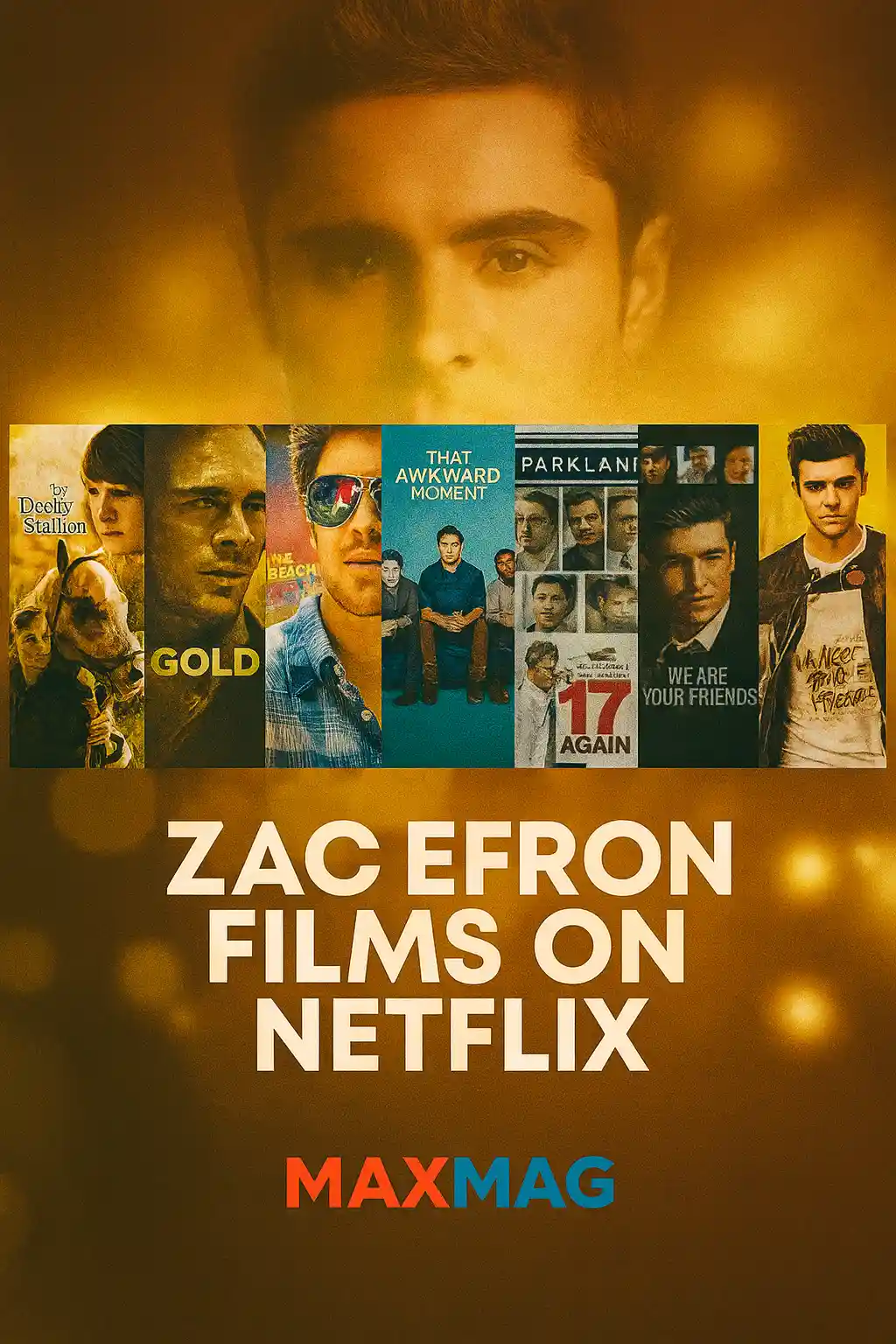 Zac Efron Netflix thumbnail with golden background featuring The Derby Stallion, Gold, The Beach Bum, Mike and Dave Need Wedding Dates, and The Disaster Artist