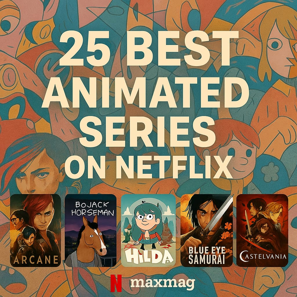 Square thumbnail for “25 Best Animated Series on Netflix,” featuring posters of Arcane, BoJack Horseman, Hilda, Blue Eye Samurai, and Castlevania against a colorful animated background with Maxmag branding.