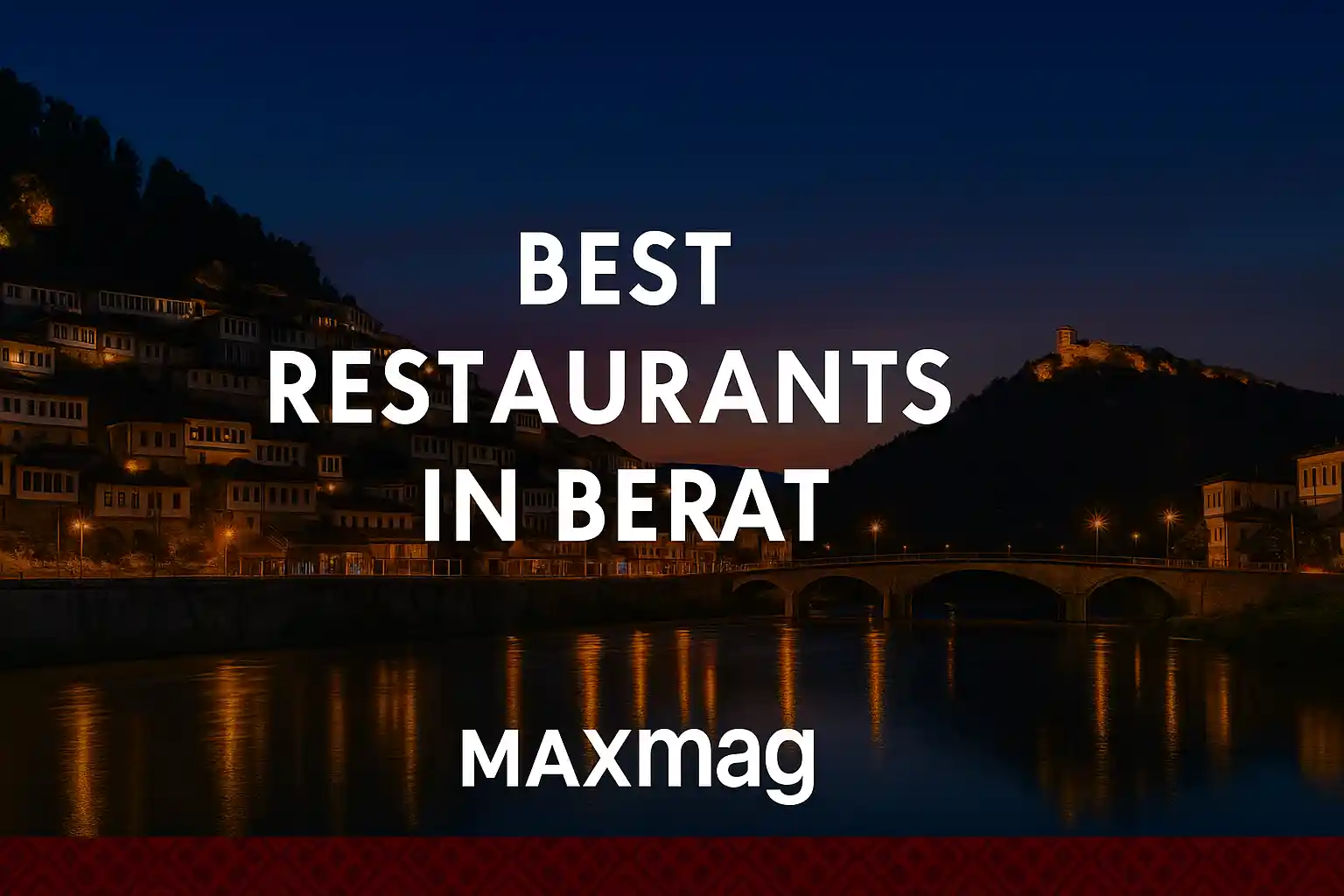 Thumbnail of Berat’s Mangalem quarter at sunset with the Osum River in front, overlaid title “Best Restaurants in Berat” and Maxmag logo centered at the bottom.
