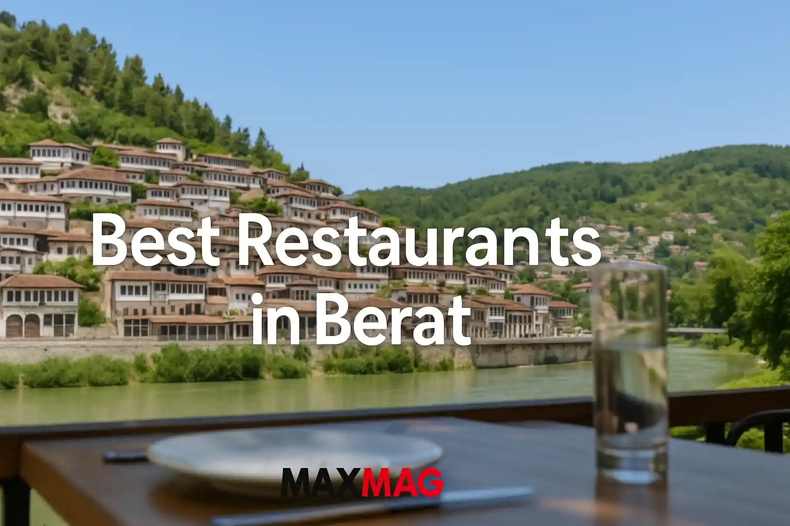 Daytime landscape of Berat’s Mangalem quarter with the Osum River, styled in a warm “dining mood,” with the title “Best Restaurants in Berat” centered and the Maxmag logo at the bottom center.