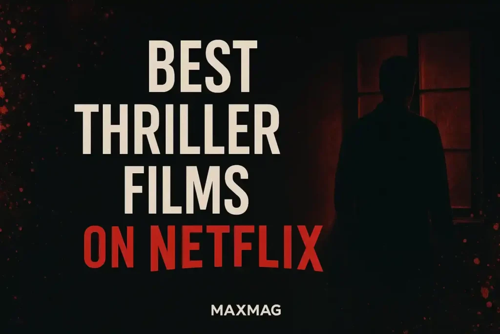 Wide thriller-themed thumbnail with bold text "Best Thriller Films on Netflix" in white and red over a dark, blood-splattered background. A shadowy figure stands near a red-lit window. The Maxmag logo appears centered at the bottom.