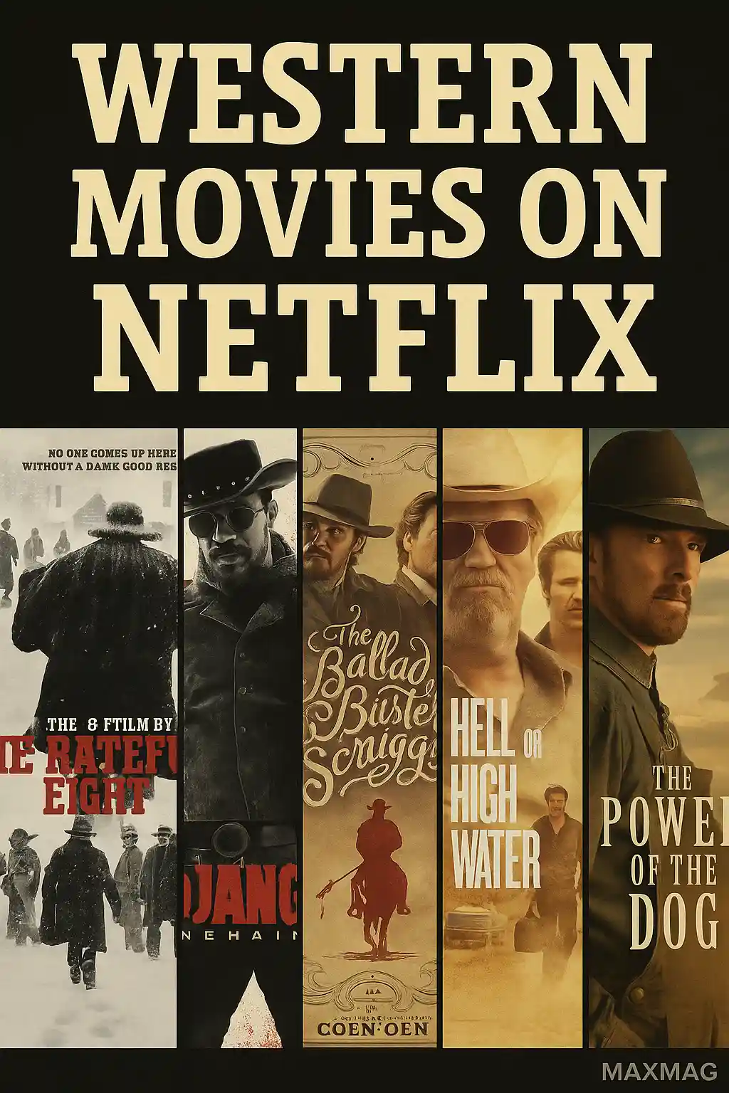 Collage thumbnail featuring five Western movie posters—The Hateful Eight, Django Unchained, The Ballad of Buster Scruggs, Hell or High Water, and The Power of the Dog—with bold title “Western Movies on Netflix” above and Maxmag logo at the bottom.
