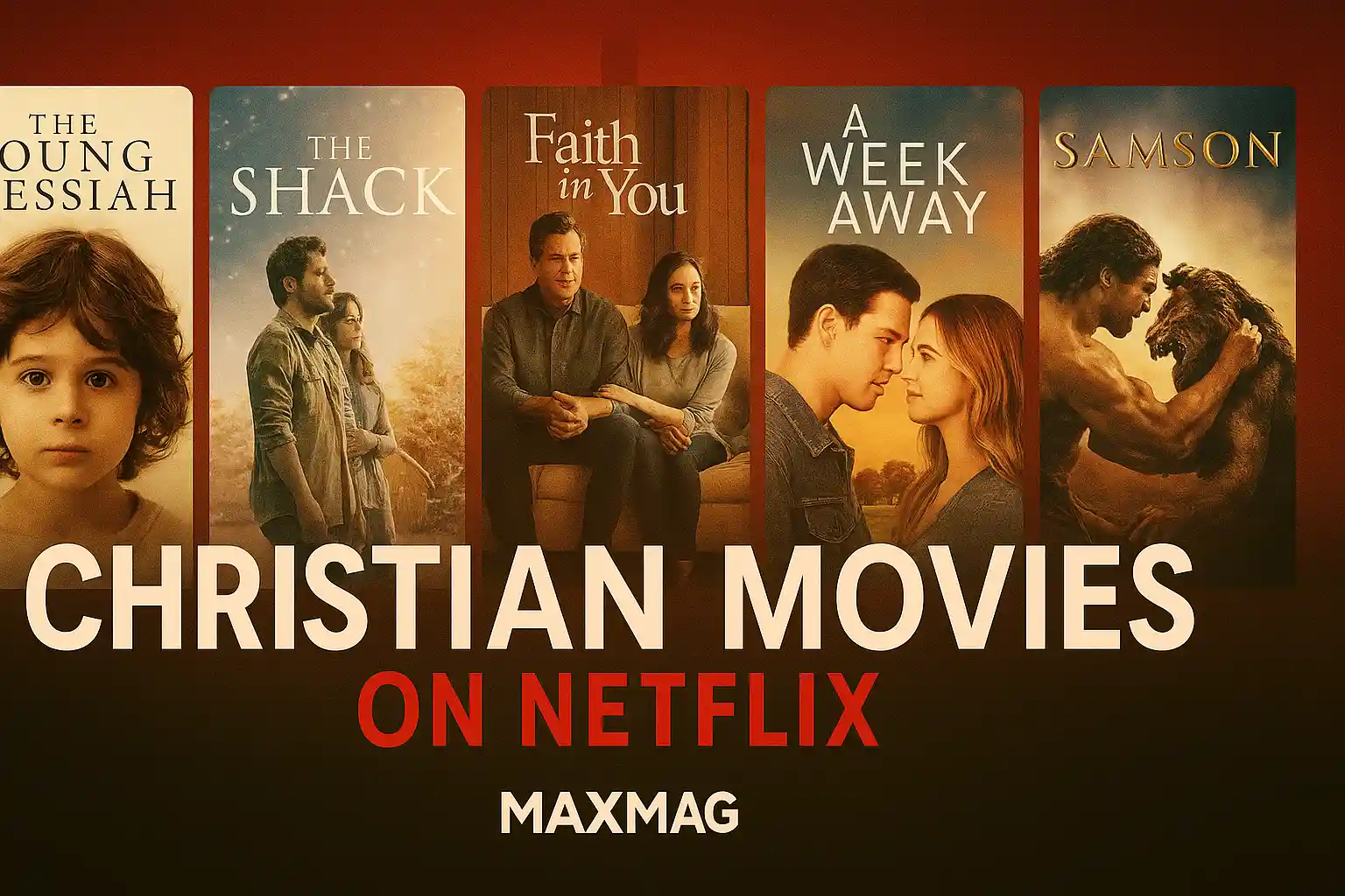 Collage of five Christian movie posters including The Young Messiah, The Shack, Faith in You, A Week Away, and Samson, arranged on a red gradient backdrop with bold title text and Maxmag logo.