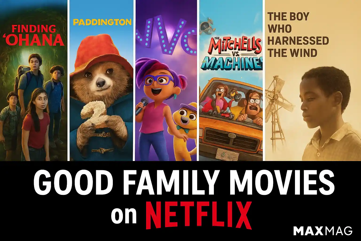 Thumbnail featuring five family movie posters ("Finding 'Ohana," "Paddington," "Vivo," "The Mitchells vs. The Machines," and "The Boy Who Harnessed the Wind") with bold white and red text reading "GOOD FAMILY MOVIES on NETFLIX" and the Maxmag logo at the bottom center.