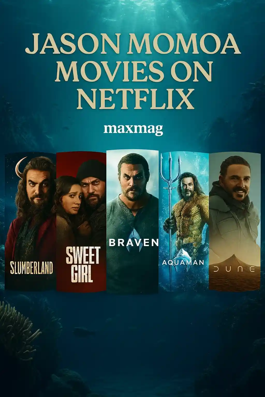 “Thumbnail design for Jason Momoa movies on Netflix featuring Slumberland, Sweet Girl, Braven, Aquaman, and Dune with an underwater background.”