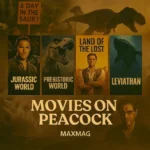 Jurassic Park-inspired promotional graphic for Peacock, featuring posters of Jurassic World, Prehistoric World, Land of the Lost, and Leviathan against a dinosaur jungle background with MAXMAG branding.