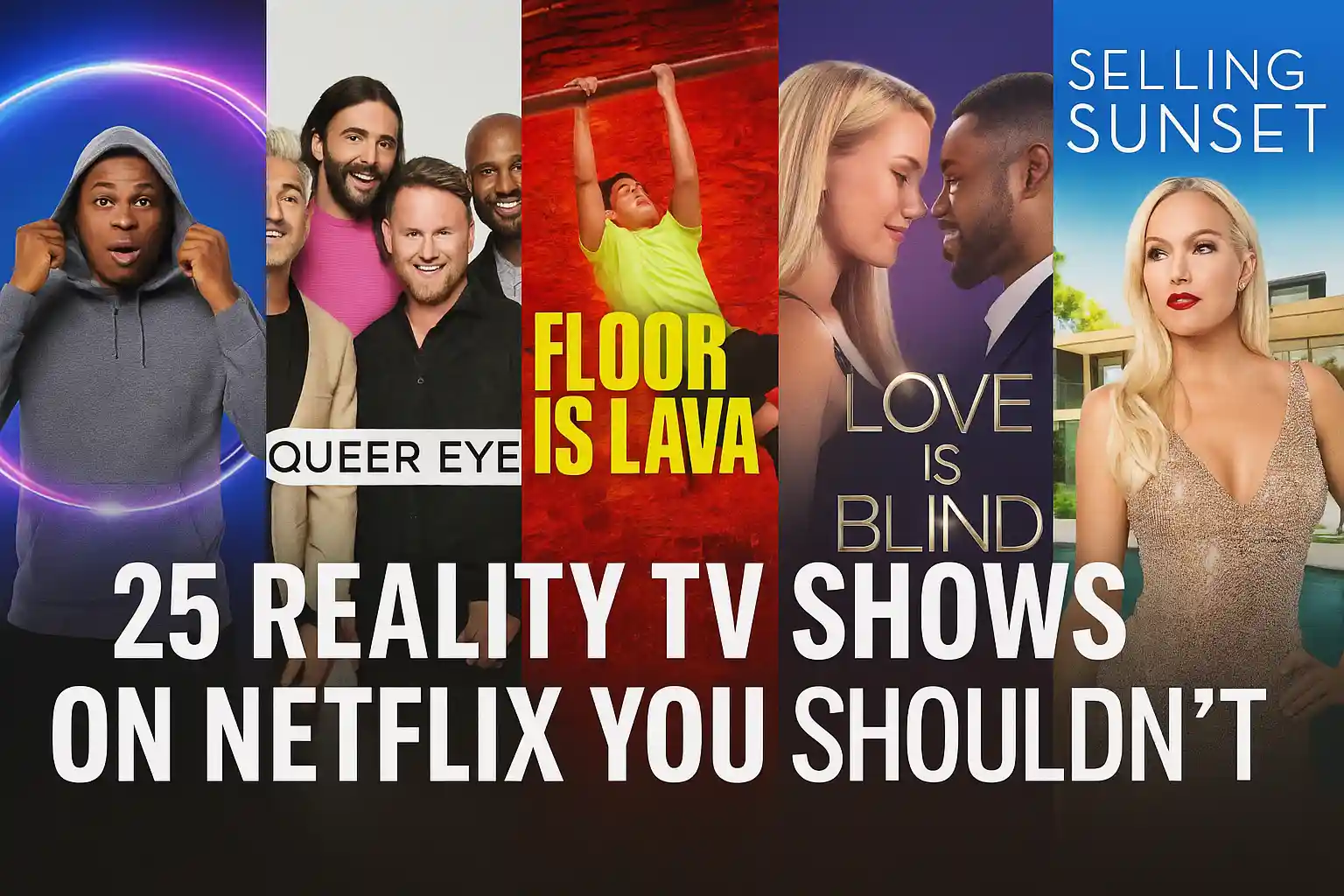 Thumbnail featuring five Netflix reality show posters (“The Circle,” “Queer Eye,” “Floor Is Lava,” “Love Is Blind,” and “Selling Sunset”) with the bold title “25 Reality TV Shows on Netflix You Shouldn’t Miss” across the bottom.