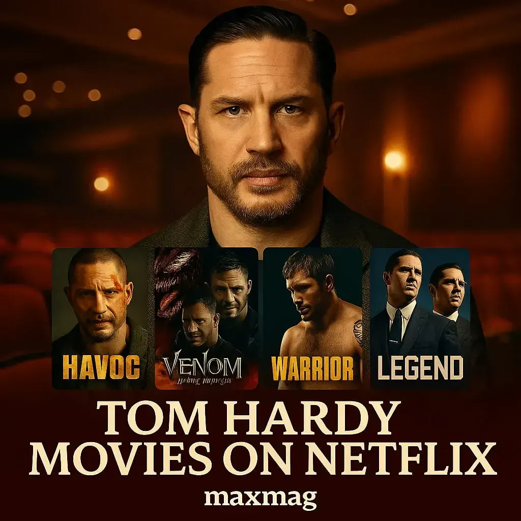 Tom Hardy portrait with four Netflix movie posters (Havoc, Venom: The Last Dance, Warrior, Legend) below, cinema-themed background, bold title “TOM HARDY MOVIES ON NETFLIX,” Maxmag logo at the bottom. Warrior noted for its Academy Award nominations, Legend acclaimed for Hardy’s dual role.