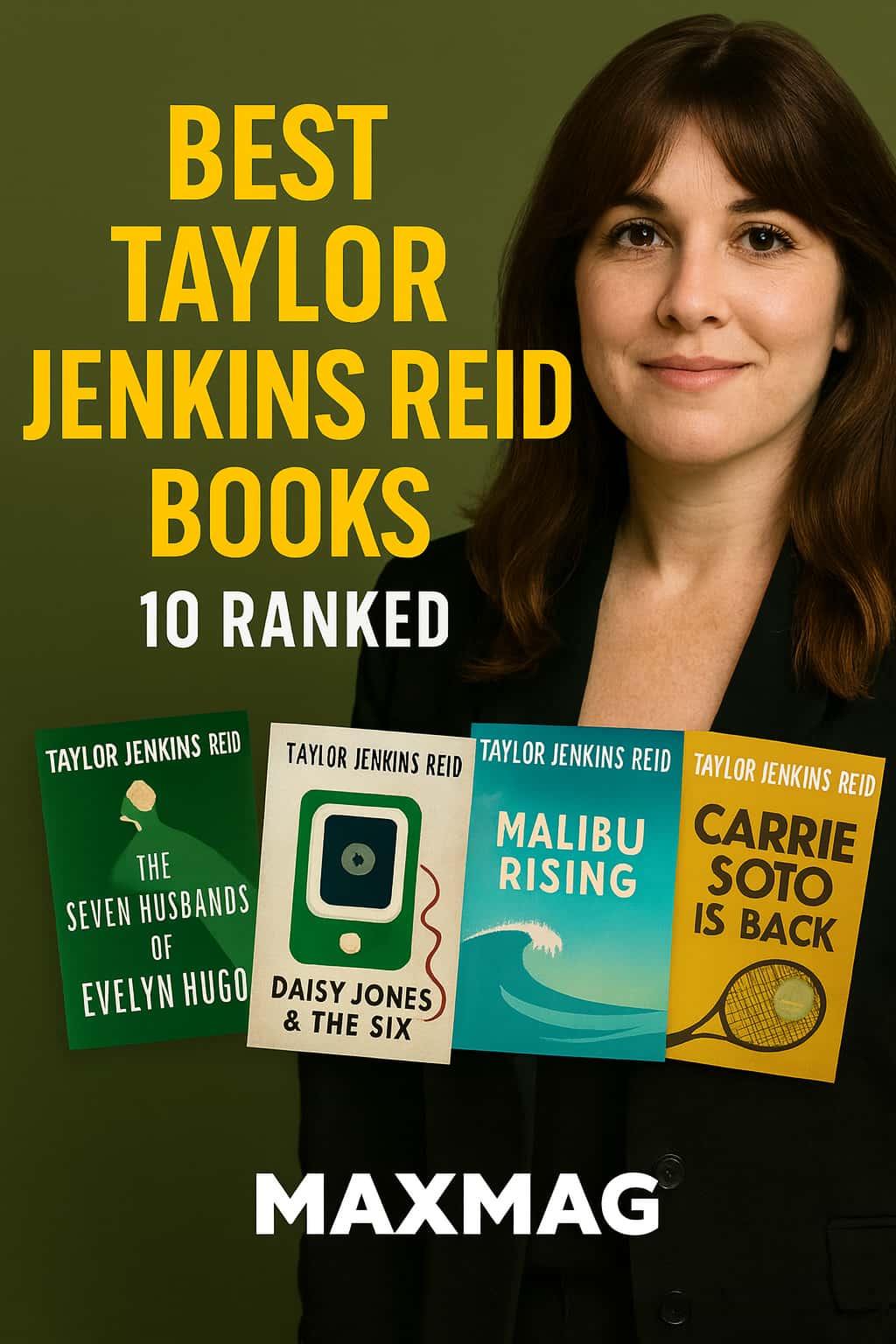 Square MAXMAG thumbnail: Taylor Jenkins Reid portrait on the right over an olive-green backdrop; bold yellow title on the left reads “BEST TAYLOR JENKINS REID BOOKS,” with “10 RANKED” beneath; along the bottom sit stylized book-card covers for The Seven Husbands of Evelyn Hugo, Daisy Jones & The Six, Malibu Rising, and Carrie Soto Is Back; “MAXMAG” centered at the bottom.