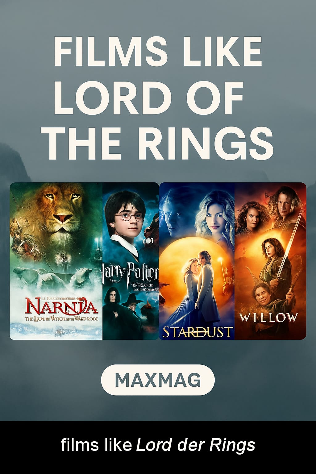 Cinematic rectangular thumbnail for “films like Lord of the Rings” featuring a misty mountain background, title text at the top, four movie posters (The Chronicles of Narnia, Harry Potter and the Prisoner of Azkaban, Stardust, and Willow) in a row, and “MAXMAG” at the bottom center.