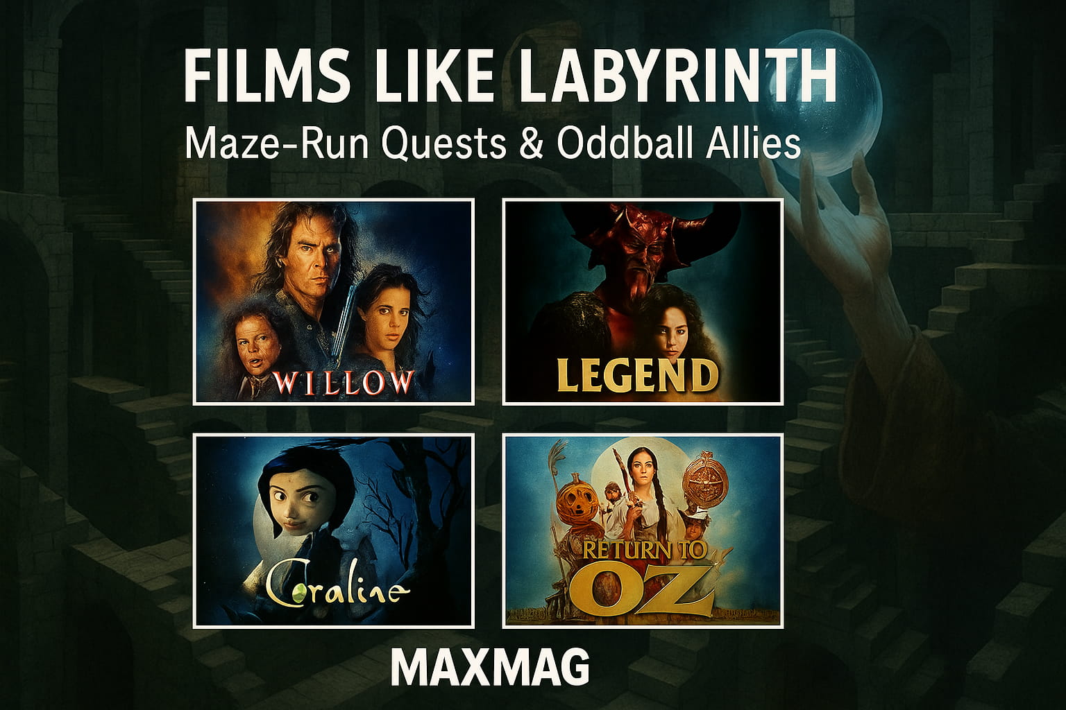 Rectangular thumbnail titled “FILMS LIKE LABYRINTH” over an Escher-style maze with a glowing crystal orb; four posters featured: Willow, Legend, Coraline, and Return to Oz; MAXMAG at the bottom center.