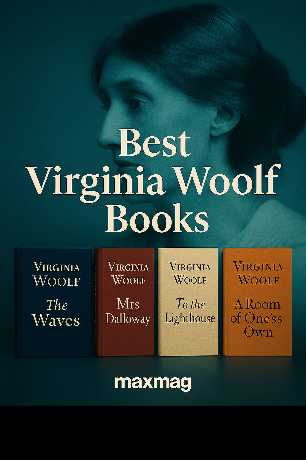 Square thumbnail with a teal-blue portrait of Virginia Woolf in profile. Centered title reads “Best Virginia Woolf Books.” Along the bottom, four upright hardcovers appear left-to-right: The Waves (indigo), Mrs Dalloway (burgundy), To the Lighthouse (cream), A Room of One’s Own (amber). “maxmag” sits at the bottom center.