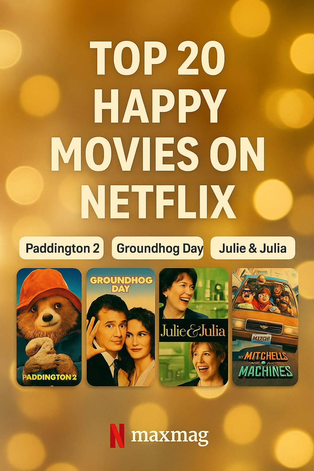 Golden bokeh background with “Top 20 Happy Movies on Netflix” text and posters of Paddington 2, Groundhog Day, Julie & Julia, and The Mitchells vs. the Machines, Netflix logo and Maxmag branding at the bottom.
