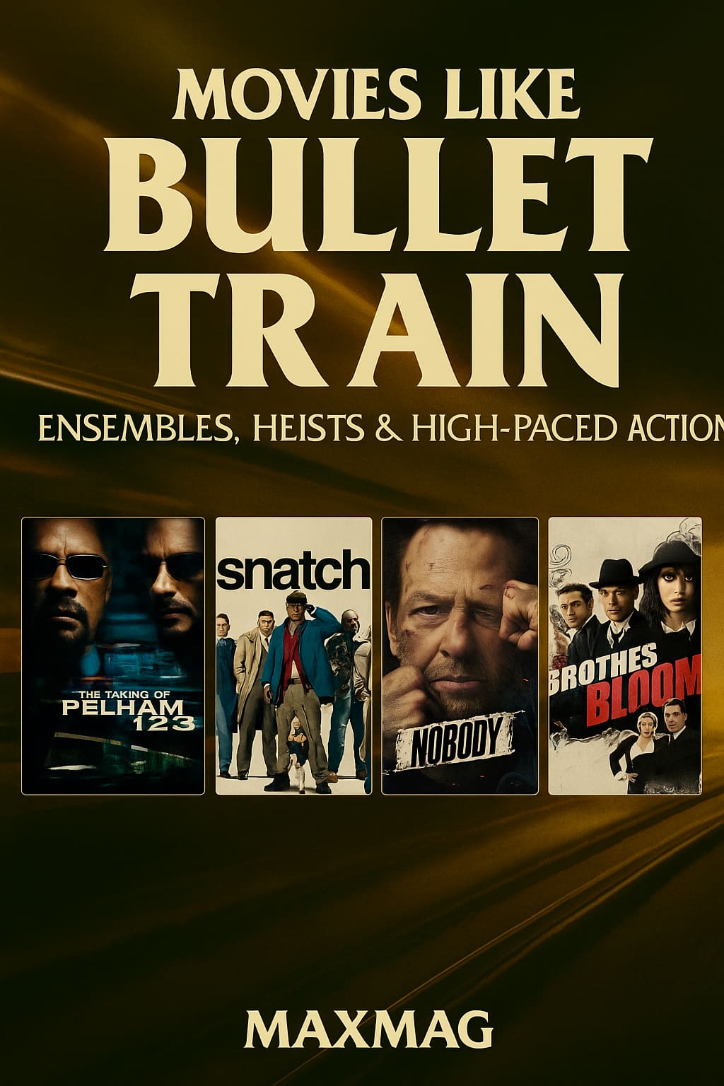 Cinematic thumbnail for “Movies Like Bullet Train” showing four film posters—The Taking of Pelham 123, Snatch, Nobody, and The Brothers Bloom—beneath the bold title and subtitle “Ensembles, Heists & High-Paced Action,” over a blurred train-motion background.